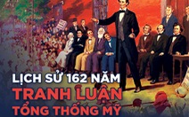 Lịch sử 162 năm tranh luận tổng thống Mỹ