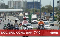 Đọc báo cùng bạn 7-10: TP.HCM đặt tên gì cho thành phố mới?