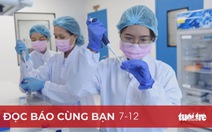 Đọc báo cùng bạn 7-12: Bước tiến của vắcxin COVID-19 ‘made in Vietnam’