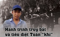 Hành trình truy bắt và tiêu diệt Tuấn 'khỉ'