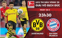 Lịch trực tiếp đại chiến Dortmund - Bayern Munich