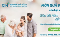 Bệnh viện Quốc Tế City tặng quà sức khỏe, tiết kiệm đến 40%