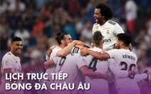 Lịch trực tiếp bóng đá châu Âu 5-7: Real Madrid, Barca đua vô địch