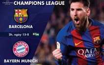 Lịch trực tiếp tứ kết Champions League: 'Đại chiến' Barca - Bayern Munich