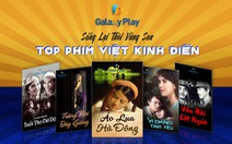 Hàng loạt phim điện ảnh Việt kinh điển đổ bộ màn ảnh online Galaxy Play