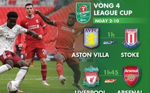 Lịch trực tiếp vòng 4 Carabao Cup: Tâm điểm Liverpool - Arsenal