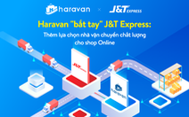 J&T Express 'bắt tay' Haravan tích hợp nhiều tiện ích cho người kinh doanh online
