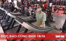 Đọc báo cùng bạn 15-10: Gấp rút xác định vùng 'xanh, đỏ'