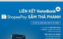 Mua sắm thả phanh với VietinBank và Shopee