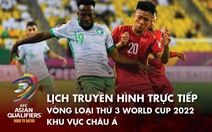Lịch trực tiếp Việt Nam - Saudi Arabia ở vòng loại World Cup 2022