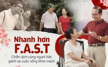 Nhanh hơn F.A.S.T: Chiến dịch cùng người Việt giành lại cuộc sống khỏe mạnh