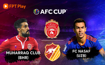 Al Muharraq SC - FC Nasaf: Chờ chung kết AFC Cup 2021 kịch tính
