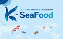 K- SEAFOOD Trade Center - Hội đàm thương mại Thủy Sản Hàn Quốc trực tuyến
