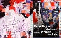 Đưa tin về bạo lực với phụ nữ, trẻ em gái: Cần 'mã hóa' ở mức nhất định, đừng nên 'phơi bày'