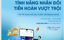 Hoàn 20% giá trị chi tiêu với thẻ tín dụng nội địa VietinBank 2Card Napas