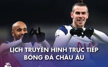 Lịch trực tiếp bóng đá châu Âu 14-3: 'Cực nóng' Arsenal - Tottenham, Man United - West Ham