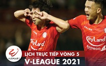 Lịch trực tiếp vòng 5 V-League 2021: 'Đại chiến" CLB TP.HCM - CLB Hà Nội