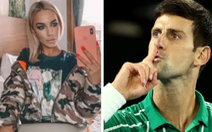 Điểm tin thể thao tối 22-3: Người mẫu bị gạ ‘dụ dỗ và lên giường’ với Djokovic
