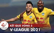 Kết quả, bảng xếp hạng V-League 2021: Hoàng Anh Gia Lai lên đầu bảng, Hà Tĩnh thắng trận đầu