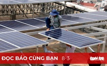 Đọc báo cùng bạn 8-3: Cứu điện mặt trời