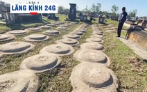 Lăng kính 24g: Cả làng cùng chăm 3.000 ngôi mộ vô chủ