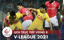 Lịch trực tiếp vòng 8 V-League: Đà Nẵng và HAGL tranh ngôi đầu