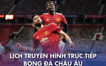 Lịch trực tiếp bóng đá châu Âu 2-5: Man United - Liverpool