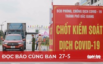 Đọc báo cùng bạn 27-5: Dồn lực hỗ trợ Bắc Ninh và Bắc Giang