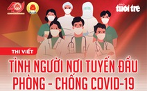 Cuộc thi viết 'Tình người nơi tuyến đầu phòng, chống dịch COVID-19' chính thức nhận bài