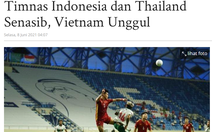 Báo chí Indonesia khen Việt Nam xuất sắc, chê tuyển nước nhà 'thảm bại'
