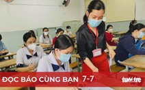 Đọc báo cùng bạn 7-7: Kỳ thi đặc biệt với 1 triệu học sinh