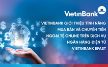 Dễ dàng mua, bán và chuyển ngoại tệ online với VietinBank eFAST