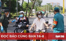 Đọc báo cùng bạn 16-8: Một người dân gần chục cái app khai báo y tế, đi lại