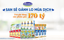 Vinamilk trợ giá mùa dịch bằng cách hỗ trợ quà tặng gần 170 tỉ đồng