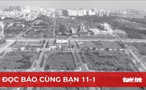 Đọc báo cùng bạn 11-1: 'Gác cửa' vốn vay vào bất động sản