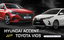 Toyota Vios - Hyundai Accent: Cuộc đua gay cấn nhất thị trường ôtô Việt năm 2021