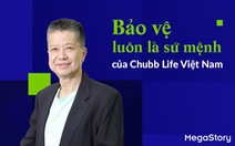 Bảo vệ luôn là sứ mệnh của Chubb Life Việt Nam