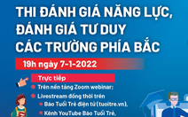 19h tối nay 7-1: Tư vấn 'tất tật' về kỳ thi đánh giá năng lực, thi đánh giá tư duy