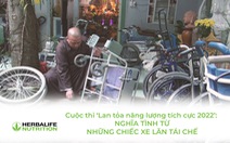 Cuộc thi ‘Lan tỏa năng lượng tích cực 2022’: Nghĩa tình từ những chiếc xe lăn tái chế