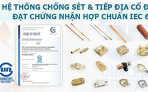 Cọc tiếp địa Cát Vạn Lợi chuẩn IEC 62561 được tin dùng tại nhiều công trình