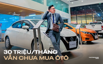 'Thu nhập 30 triệu/tháng nhưng vợ chồng tôi vẫn chưa mua ôtô'