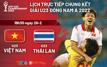 Lịch trực tiếp chung kết Giải U23 Đông Nam Á 2022: U23 Việt Nam - U23 Thái Lan