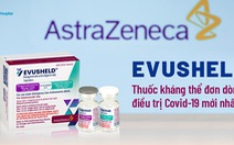 Evusheld phòng COVID-19: Chỉ dùng cho người không thể tiêm vắc xin