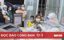 Đọc báo cùng bạn 13-3: Trẻ F0 tăng, cha mẹ đừng quá nóng ruột