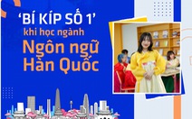 'Bí kíp số 1' khi học ngành Ngôn ngữ Hàn Quốc