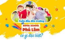 Tuần đầu đến trường của Royal School Phú Lâm có gì đặc biệt?