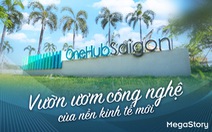 OneHub Saigon: Vườn ươm công nghệ của nền kinh tế mới
