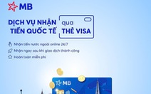 Nhận tiền từ nước ngoài dễ dàng với MB Visa