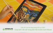 Cuộc thi ‘Lan tỏa năng lượng tích cực 2022’: Thư giãn từ việc làm tranh Mosaic