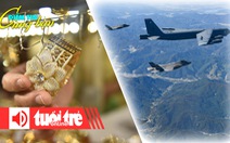 Điểm tin 8h: Giá vàng giảm, có nên mua lúc này?; Máy bay B-52 hạ cánh tại Hàn Quốc